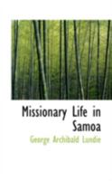 Missionary Life in Samoa, as Exhibited in the Journals of the Late George Archibald Lundie 1016250487 Book Cover