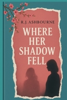 Where Her Shadow Fell B0FBL1LDP9 Book Cover