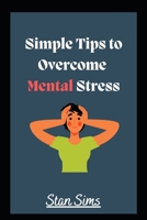 SIMPLE WAYS TO OVERCOME MENTAL STRESS B0BFWRRZNQ Book Cover