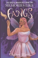 Memories Like Fangs: The Crystal Dragon Duet Book Two B0FSSY61P7 Book Cover