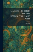 Limestones Their Origins, Distribution, and Uses 1025802721 Book Cover