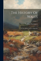 The History Of Wales: In Nine Books, With An Appendix; Volume 2 1021526460 Book Cover