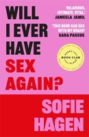 Will I Ever Have Sex Again : A disarmingly honest and funny exploration of sex (and those who aren't having it) 1785120395 Book Cover