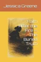 Faith After the Fire — The Buried Truth (Faith After the Fire: The La’Tessah Chronicles) B0GHY9ZYTG Book Cover