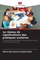 Le réseau de significations des pratiques scolaires: Trouble du déficit de l'attention/hyperactivité (TDAH) et formation des enseignants 6205825147 Book Cover