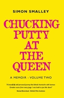 Chucking Putty At The Queen: A Memoir - Volume Two 1919470603 Book Cover