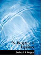 The Metaphysic of Experience 1019162880 Book Cover