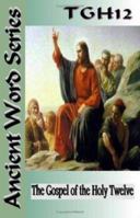 Ancient Word Series: The Gospel of the Holy Twelve (Ancient Word Series) 1424331978 Book Cover