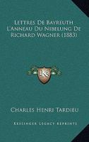 Lettres De Bayreuth L'Anneau Du Nibelung De Richard Wagner (1883) 1160180032 Book Cover