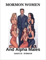 Mormon Women and Alpha Males B0FR7MDCPD Book Cover