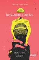 In Gaddafi’s Clutches: AlJazeera Caught in the Arab Spring, A Prison Story 1788710894 Book Cover