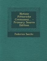 Notizie Pittoriche Cremonesi... 1294866117 Book Cover