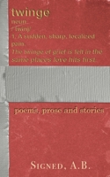 Twinge : Poems, Prose and Stories 1957917776 Book Cover