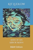 Ann of an Arbor Moon: B&W edition B0B5K9WB6C Book Cover