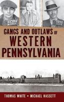 Gangs and Outlaws of Western Pennsylvania 1609495500 Book Cover