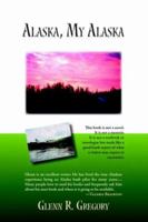 Alaska, My Alaska 1412067391 Book Cover