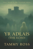 Yr Adlais (The Echo) (The Tegaran Chronicles.) B0FG2WBCN8 Book Cover