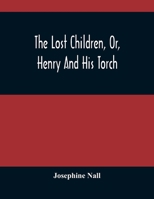 The lost children, or, Henry and his torch 117191735X Book Cover