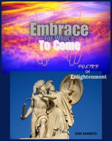 Embrace for What's to Come: Book of Poetry, Philosophy and Stoic Teaching B0DRXQLK8D Book Cover