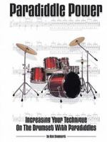 Paradiddle Power: Increasing Your Technique on the Drumset with Paradiddles 0634010476 Book Cover