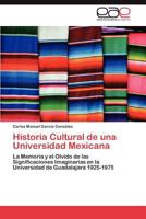 Historia Cultural de Una Universidad Mexicana 3847361147 Book Cover