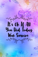 It's Ok If All You Did Today Was Survive: Good Day Notebook Journal Composition Blank Lined Diary Notepad 120 Pages Paperback Mountain Lilac 1695901517 Book Cover