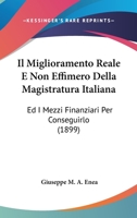 Il Miglioramento Reale E Non Effimero Della Magistratura Italiana: Ed I Mezzi Finanziari Per Conseguirlo (1899) 116120492X Book Cover