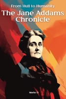 From Hull to Humanity: The Jane Addams Chronicle B0CKNVPKZ4 Book Cover