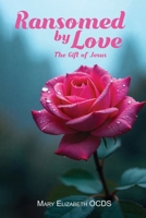Ransomed by Love: The Gift of Jesus B0FQLNLH91 Book Cover