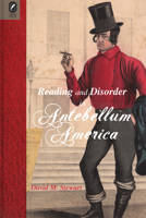 Reading and Disorder in Antebellum America 0814256937 Book Cover