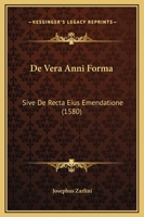 De Vera Anni Forma: Sive De Recta Eius Emendatione (1580) 1104727498 Book Cover