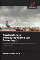 Ekwiwalencja miedzyjezykowa we frazeologii 6209283144 Book Cover