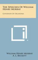 The Speeches Of William Henry Murray: Governor Of Oklahoma 1163172839 Book Cover