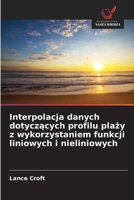 Interpolacja danych dotyczacych profilu plazy z wykorzystaniem funkcji liniowych i nieliniowych (Polish Edition) 6630332423 Book Cover