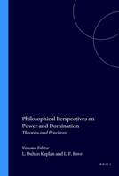 Philosophical Perspectives on Power and Domination : Theories and Practices 9042002611 Book Cover
