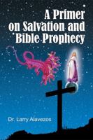 A Primer on Salvation and Bible Prophecy 1572586400 Book Cover