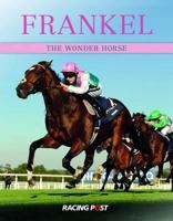 Frankel: The Wonder Horse 1908216638 Book Cover