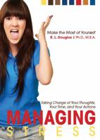 Managing Stress: Taking Charge of Your Thoughts, Your Time, and Your Actions 0989500829 Book Cover