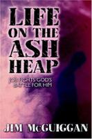 Life on the Ash Heap: Job Fights God's Battle for Him 1892435225 Book Cover