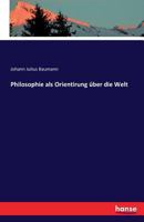 Philosophie ALS Orientirung �ber Die Welt (Classic Reprint) 1019152389 Book Cover