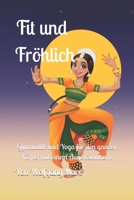 Fit und Fröhlich: Gymnastik und Yoga für den ganzen Körper mit einem Augenzwinkern. (German Edition) B0DQ42K1JG Book Cover
