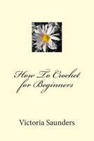 How To Crochet for Beginners 1468153870 Book Cover