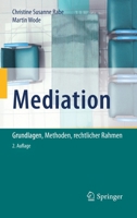 Mediation: Grundlagen, Methoden, rechtlicher Rahmen (German Edition) 3662606550 Book Cover