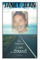 The Daughter I Lost, and Found: A Memoir 0595420486 Book Cover