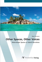 Other Spaces, Other Voices - Heterotopic Spaces in Island Narratives 3836438089 Book Cover