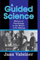 A Guided Science: History of Psychology in the Mirror of Its Making 1412851912 Book Cover