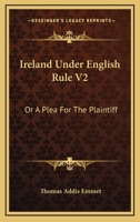 Ireland Under English Rule; Or, a Plea for the Plaintiff Volume V. 2 1175212415 Book Cover