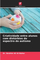 Criatividade entre alunos com dist?rbios do espectro do autismo 6205392720 Book Cover
