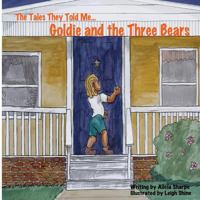 The Tales They Told Me...Goldie and the Three Bears 1975646061 Book Cover