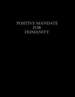 Positive Mandate for Humanity 1988407028 Book Cover